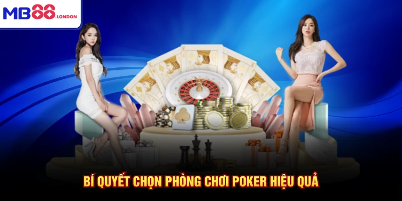Chơi Poker Online Kiếm Tiền Cùng MB88 Thắng Lớn 2026 3 Bí quyết chọn phòng chơi poker hiệu quả