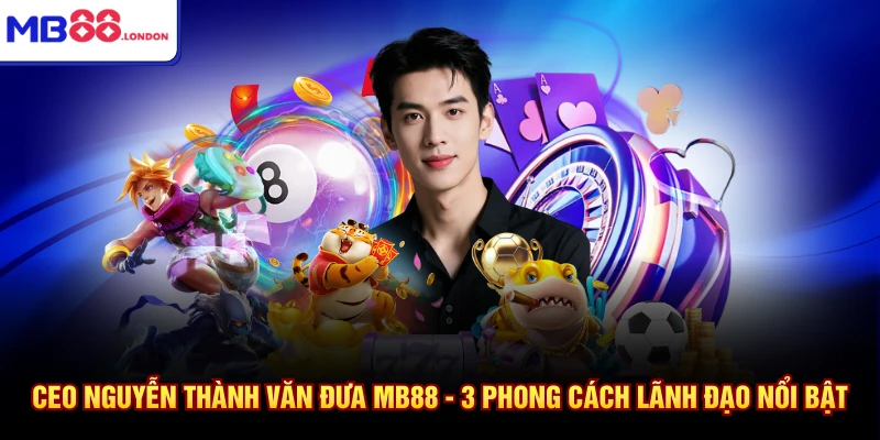 Kèo 3 Cửa Là Gì Cùng Chuyên Gia Bóng Đá Hàng Đầu Tại MB88 5 CEO Nguyễn Thành Văn