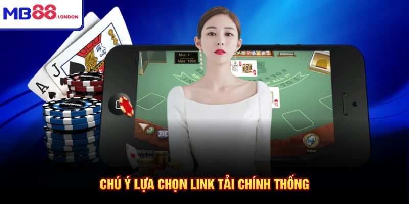 Tải App MB88 4 Chú ý lựa chọn link tải chính thống