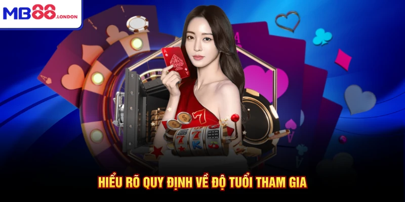 Miễn Trừ Trách Nhiệm MB88 3 Hiểu rõ quy định về độ tuổi tham gia
