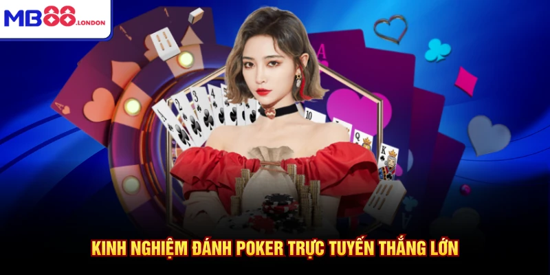 Chơi Poker Online Kiếm Tiền Cùng MB88 Thắng Lớn 2026 4 Kinh nghiệm đánh poker trực tuyến thắng lớn
