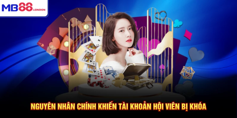 Vấn Đề Thường Gặp MB88 2 Nguyên nhân chính khiến tài khoản hội viên bị khóa