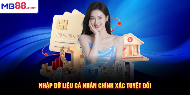 Rút Tiền MB88 4 Nhập dữ liệu cá nhân chính xác tuyệt đối