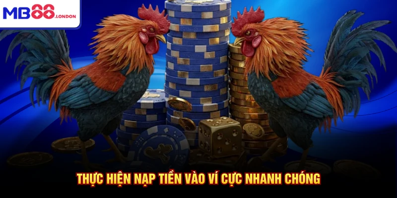 Đá Gà MB88 4 Thực hiện nạp tiền vào ví cực nhanh chóng